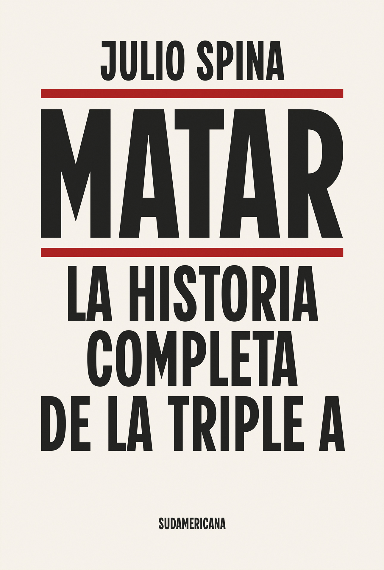 Matar. La historia completa de la Triple A